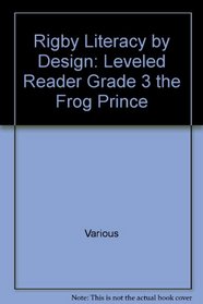 Lbd G3k F Frog Prince the (Literacy by Design)