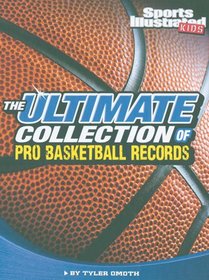 The Ultimate Collection of Pro Basketball Records (Sports Illustrated Kids: for the Record)