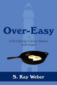 Over-Easy: A Terri Springe Culinary Mystery (with recipes) (Terri Springe Culinary Mysteries)
