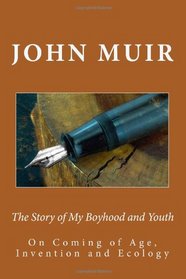 The Story of My Boyhood and Youth: On Coming of Age, Invention and Ecology