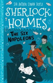 The Six Napoleons (Sherlock Holmes Children's Collection, Bk 2)