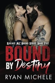 Bound by Destiny (Ravage MC Bound Series) (Volume 5)