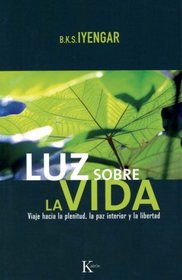 Luz sobre la vida: Viaje hacia la plenitud, la paz interior y la libertad (Spanish Edition)