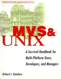 MVS and UNIX: A Survival Handbook for Multi-Platform Users, Developers, and Managers