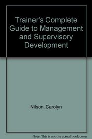 Trainer's Complete Guide to Management and Supervisory Development