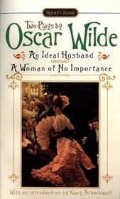 An Ideal Husband / A Woman of No Importance