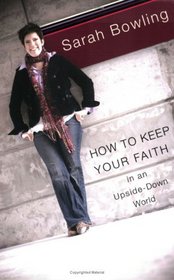 How to Keep Your Faith in an Upside Down World