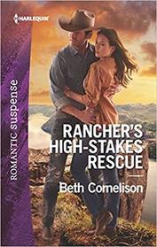 Rancher's High-Stakes Rescue (McCall Adventure Ranch, Bk 2) (Harlequin Romantic Suspense, No 2016)
