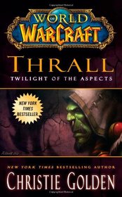 World of Warcraft: Thrall: Twilight of the Aspects