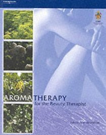 Aromatherapy for the Beauty Therapist (Hairdressing & Beauty Industry Authority)