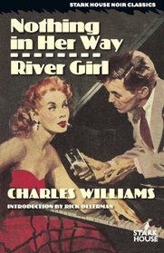 Nothing in Her Way / River Girl (Stark House Noir Classics)