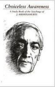 Choiceless Awareness: A Selection of Passages From the Teaching of J. Krishnamurti