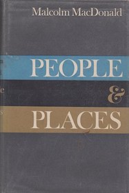 People and Places: Random Reminiscences of the Rt. Hon. Malcolm MacDonald