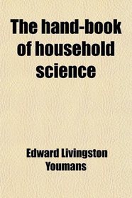 The hand-book of household science