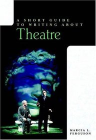 A Short Guide to Writing about Theatre (Short Guides Series)