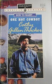 One Hot Cowboy  (How To Marry...) (Harlequin American Romance, No 673)