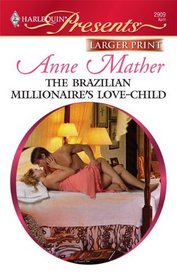 The Brazilian Millionaire's Love-Child (Harlequin Presents, No 2909) (Larger Print)
