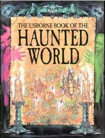 The Usborne Book of the Haunted World (Atlas of the Haunted World Series)
