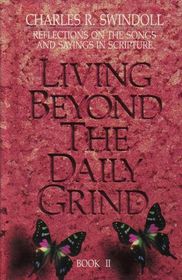 Living Beyond the Daily Grind, Book 2: Reflections on the Songs and Sayings in Scripture