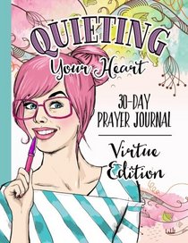 Quieting Your Heart : Prayer Journal - Virtue Edition
