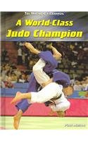 A World-Class Judo Champion (The Making of a Champion)