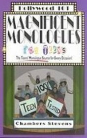 Magnificent Monologues for Teens: The Teens' Monologue Source for Every Occasion (Hollywood 101)