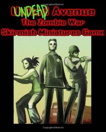 Undead Avenue: The Zombie War Skirmish Miniatures Game
