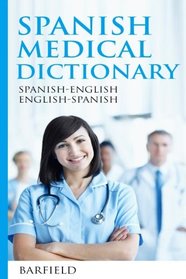 Spanish Medical Dictionary:: Spanish-English English-Spanish