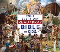 Your Every Day Read and Pray Bible for Kids