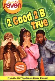 2 Good 2 Be True (That's So Raven, Bk 6)