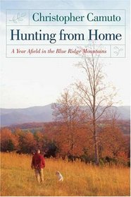 Hunting From Home: A Year Afield In The Blue Ridge Mountains