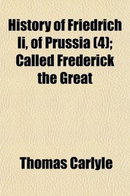 History of Friedrich Ii, of Prussia (4); Called Frederick the Great