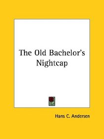 The Old Bachelor's Nightcap