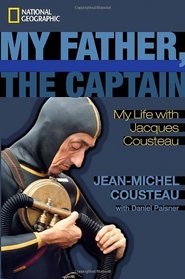 My Father, the Captain: My Life With Jacques Cousteau