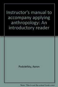 Instructor's manual to accompany applying anthropology: An introductory reader