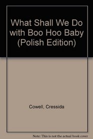What Shall We Do with Boo Hoo Baby (Polish Edition)