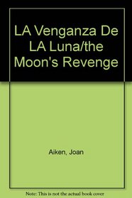 LA Venganza De LA Luna/the Moon's Revenge (Spanish Edition)