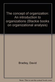 The concept of organization: An introduction to organizations (Blackie books on organizational analysis)