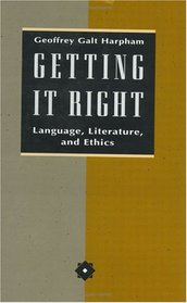 Getting It Right : Language, Literature, and Ethics