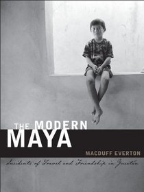The Modern Maya: Incidents of Travel and Friendship in Yucatn