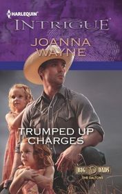 Trumped Up Charges (Big D Dads: The Daltons, Bk 1) (Harlequin Intrigue, No 1426)