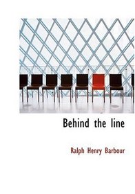 Behind the line (Large Print Edition)