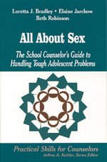 All About Sex: The School Counselor's Guide to Handling Tough Adolescent Problems (Professional Skills for Counsellors series)