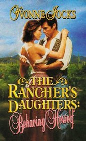 The Rancher's Daughters: Behaving Herself (Rancher's Daughters)