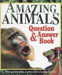 Amazing Animals: Question & Answer Book
