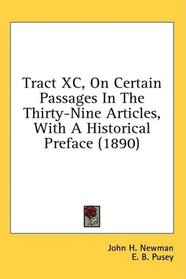 Tract XC, On Certain Passages In The Thirty-Nine Articles, With A Historical Preface (1890)
