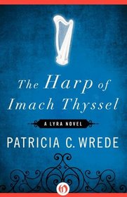 The Harp of Imach Thyssel: A Lyra Novel