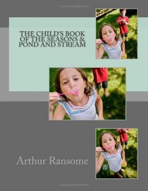 The Child's Book of the Seasons & Pond and Stream