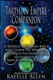 Tarthian Empire Companion: An illustrated World-Building Bible and Guide to Writing a Science Fiction Series