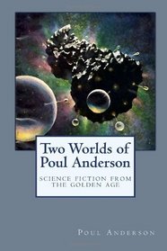 Two Worlds of Poul Anderson: Science Fiction from the Golden Age